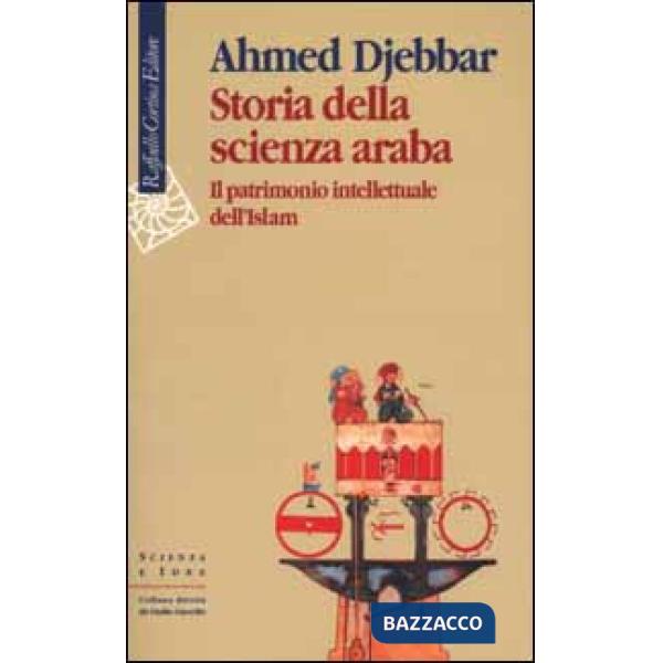 Storia della scienza araba. Il patrimonio intellettuale dell'Islam