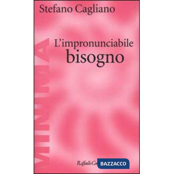 Impronunciabile bisogno (L')