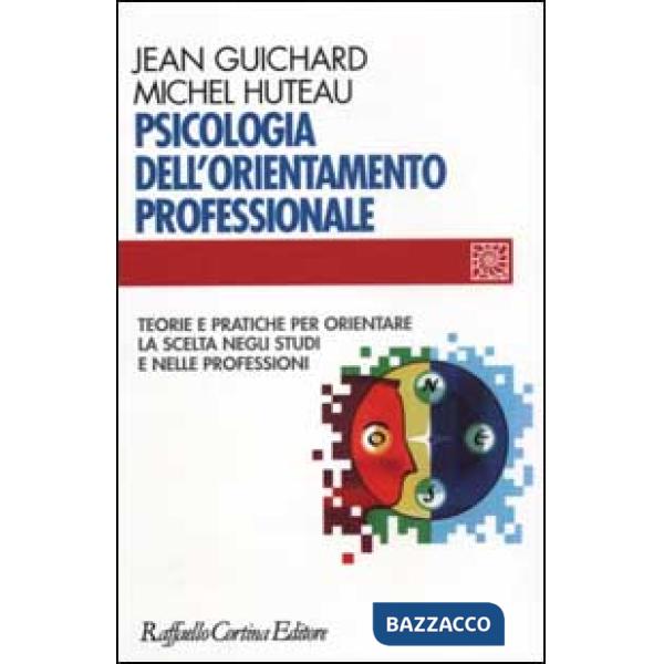 Psicologia dell'orientamento professionale. Teorie e pratiche per orientare la scelta negli studi e nelle professioni