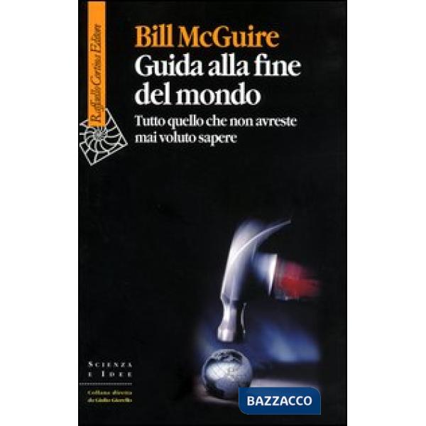 Guida alla fine del mondo. Tutto quello che non avreste mai voluto sapere