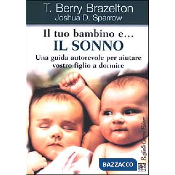 Tuo bambino e... il sonno. Una guida autorevole per aiutare vostro figlio a dormire (Il)