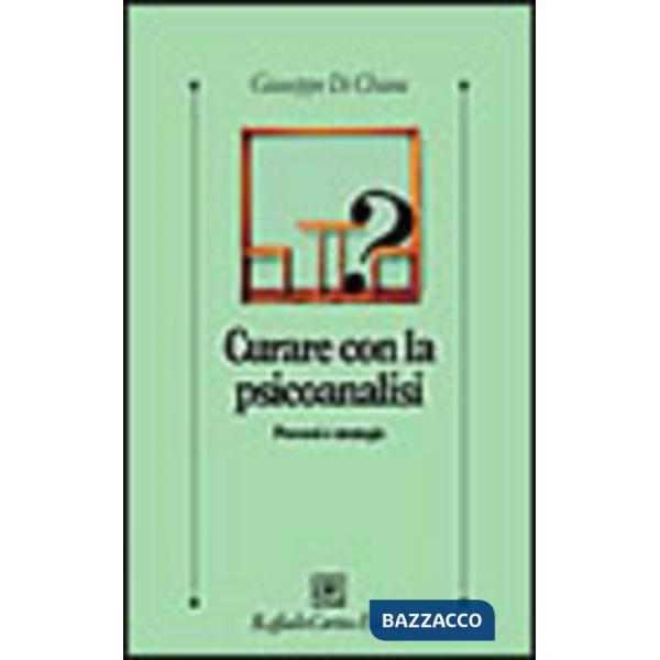 Curare con la psicoanalisi. Percorsi e strategie