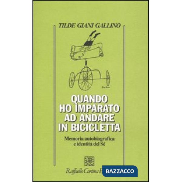 Quando ho imparato ad andare in bicicletta. Memoria autobiografica e indentità del Sé
