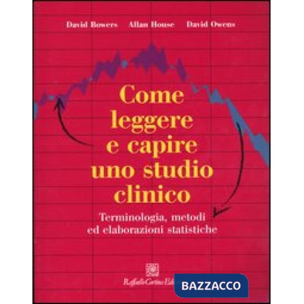 Come leggere e capire uno studio clinico. Terminologia, metodi ed elaborazioni s
