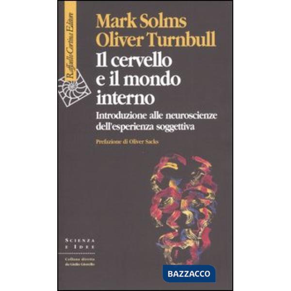 Cervello e il mondo interno. Introduzione alle neuroscienze dell'esperienza soggettiva (Il)