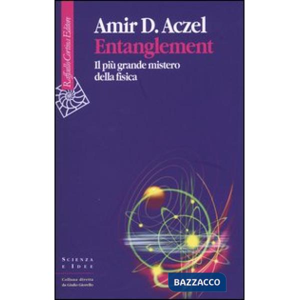 Entanglement. Il più grande mistero della fisica