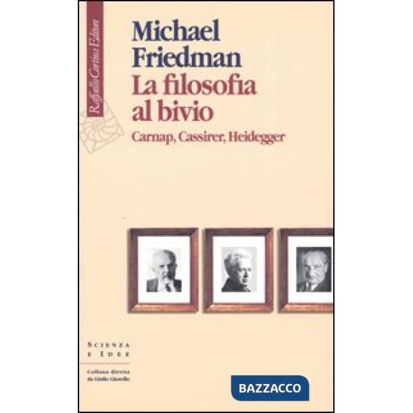 Filosofia al bivio. Carnap, Cassirer, Heidegger (La)