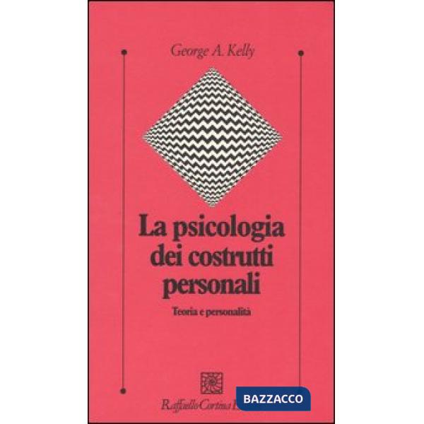 Psicologia dei costrutti personali. Teoria e personalità (La)