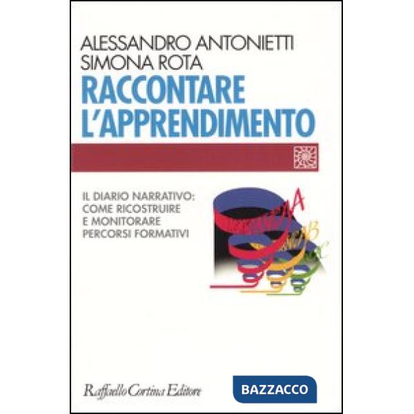 Raccontare l'apprendimento. Il diario narrativo: come ricostruire e monitorare percorsi formativi