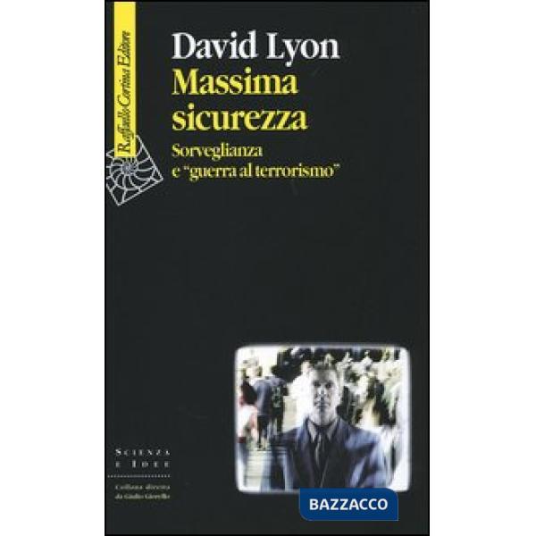 Massima sicurezza. Sorveglianza e «guerra al terrorismo»