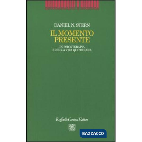 Momento presente. In psicoterapia e nella vita quotidiana (Il)