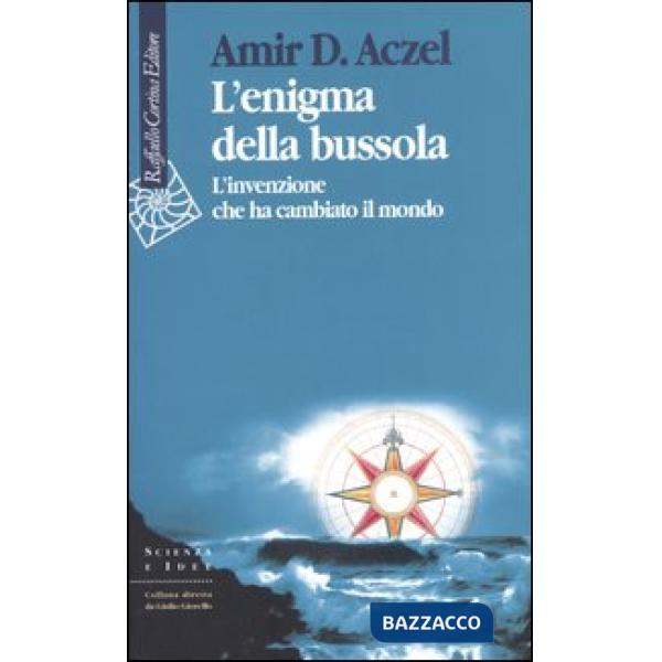 Enigma della bussola. L'invenzione che ha cambiato il mondo (L')