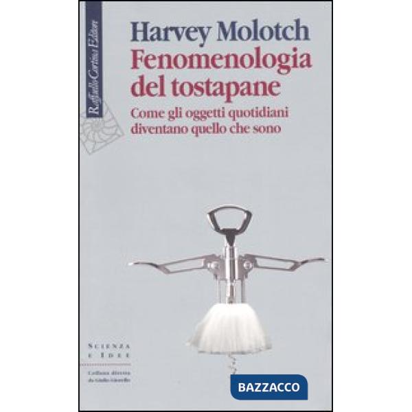 Fenomenologia del tostapane. Come gli oggetti quotidiani diventano quello che so