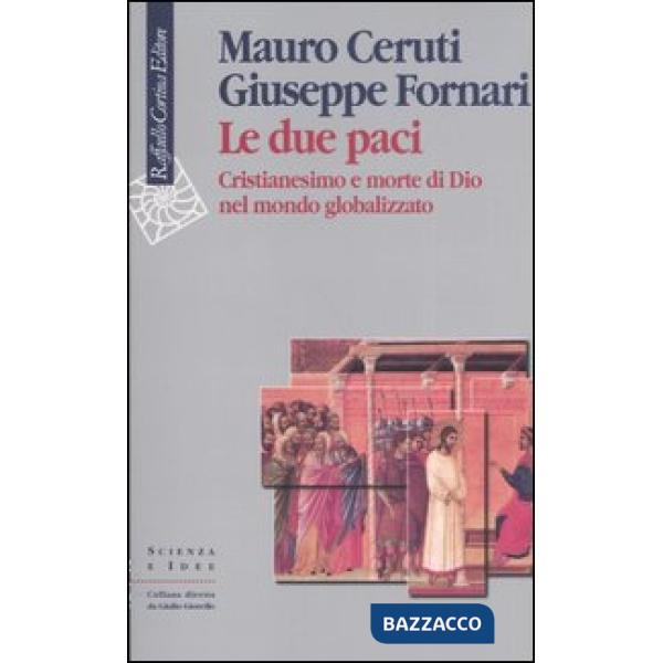 Due paci. Cristianesimo e morte di Dio nel mondo globalizzato (Le)