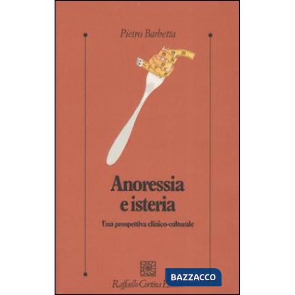 Anoressia e isteria. Una prospettiva clinico-culturale