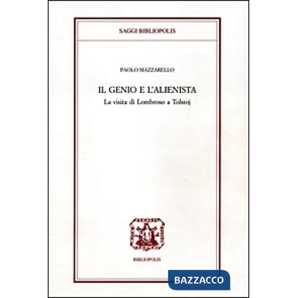 Genio e l'alienista. La strana visita di Lombroso a Tolstoj (Il)