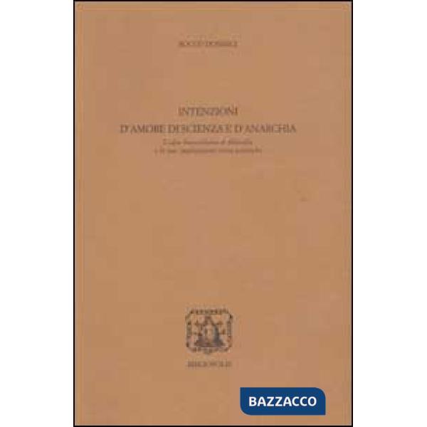 Intenzioni d'amore, di scienza e d'anarchia. L'idea husserliana di filosofia e le sue implicazioni etico-politiche