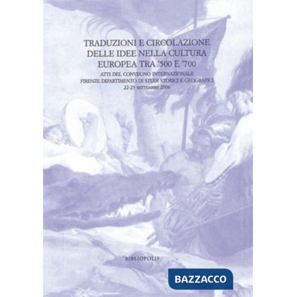 Traduzioni e circolazione delle idee nella cultura europea tra '500 e '700