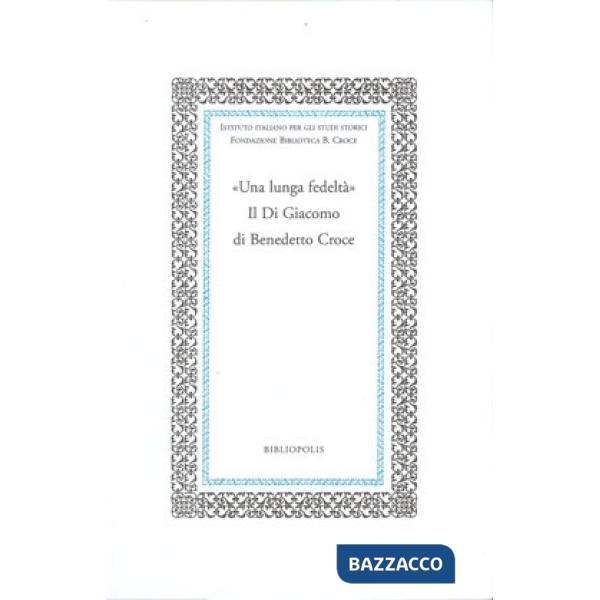 «Una lunga fedeltà». Il Di Giacomo di Benedetto Croce