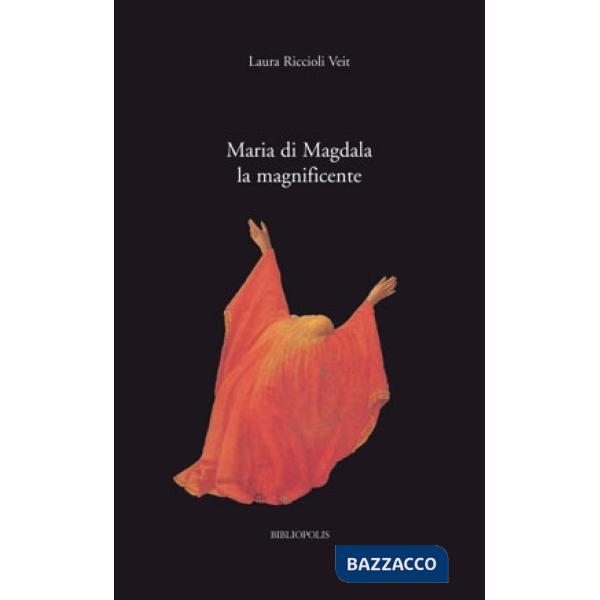 Maria di Magdala la magnificente