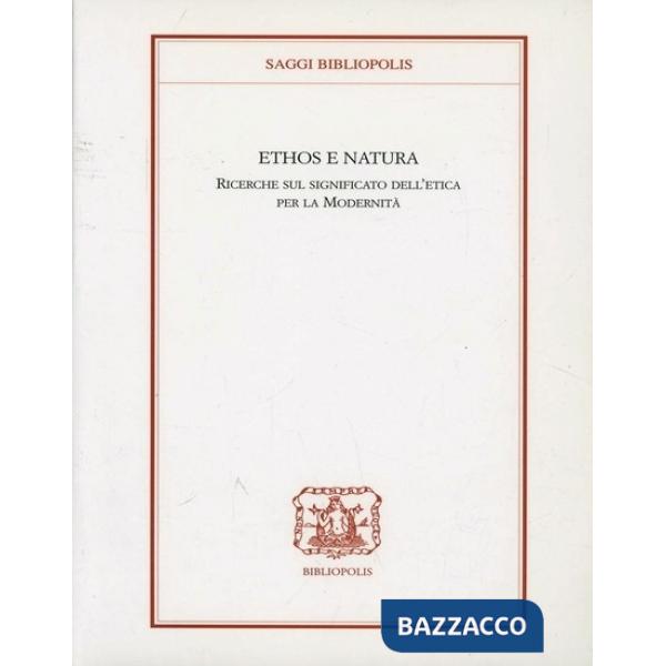 Ethis e natura. Ricerche sul significato dell'etica per la modernità