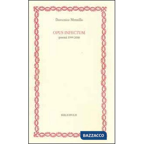 Opus infectum. Poemi (1999-2008)