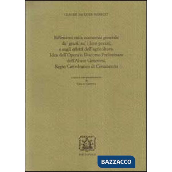 Riflessioni sulla economia generale de' grani, su i loro prezzi, e sugli effetti dell'agricoltura