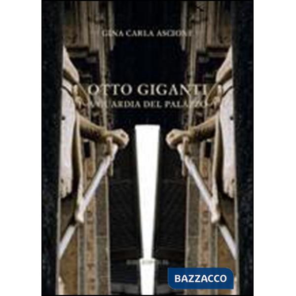 Otto Giganti a guardia del palazzo