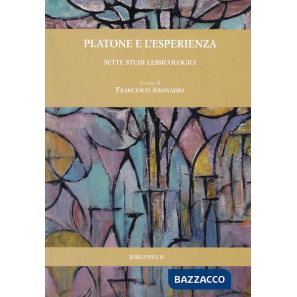 Platone e l'esperienza. Sette studi lessicologici