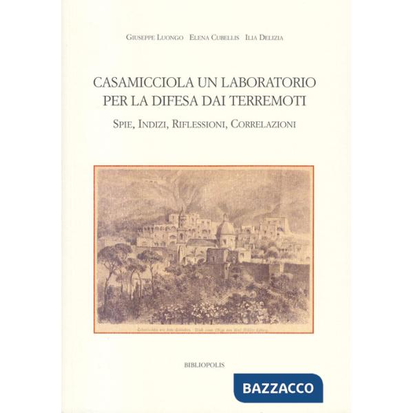 Casamicciola. Un laboratorio per la difesa dai terremoti. Spie, indizi, riflessioni, correlazioni