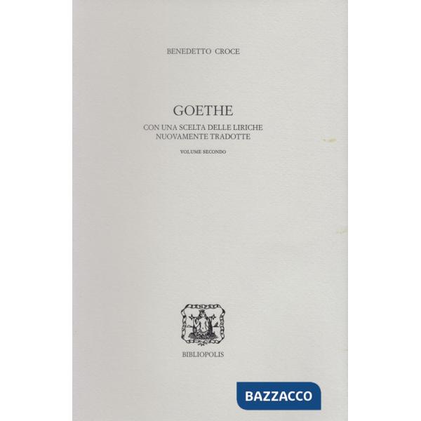 Goethe. Con una scelta delle liriche nuovamente tradotte
