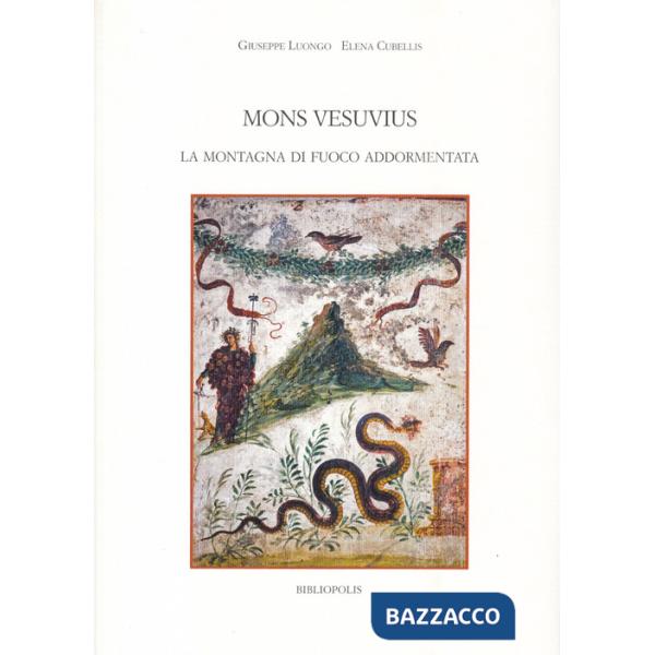 Mons Vesuvius. La montagna di fuoco addormentata