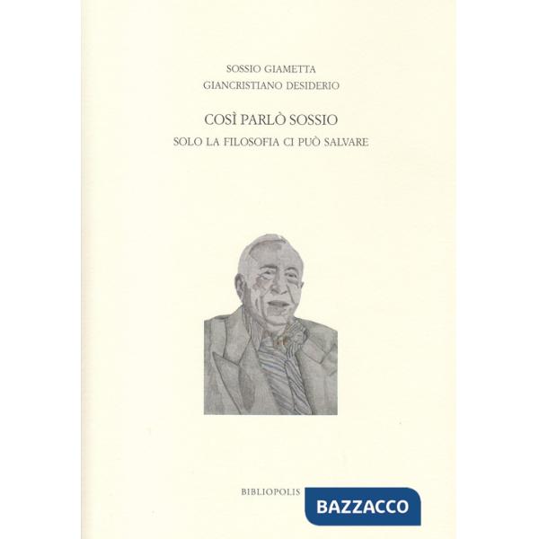 Così parlò Sossio. Solo la filosofia ci può salvare