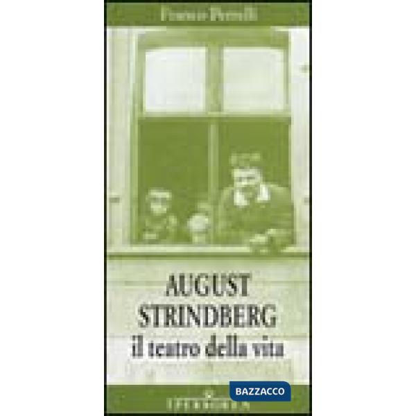 August Strindberg. Il teatro della vita