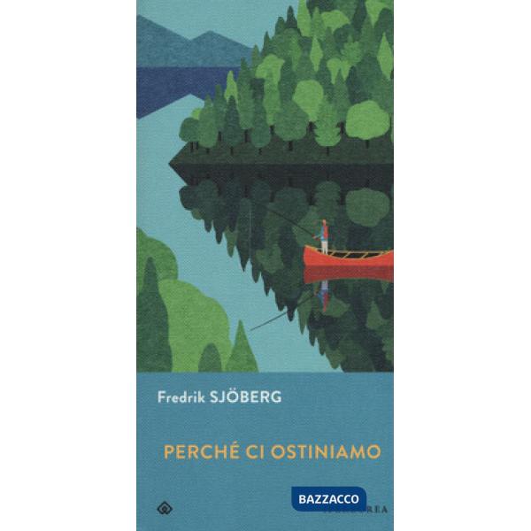 Perché ci ostiniamo