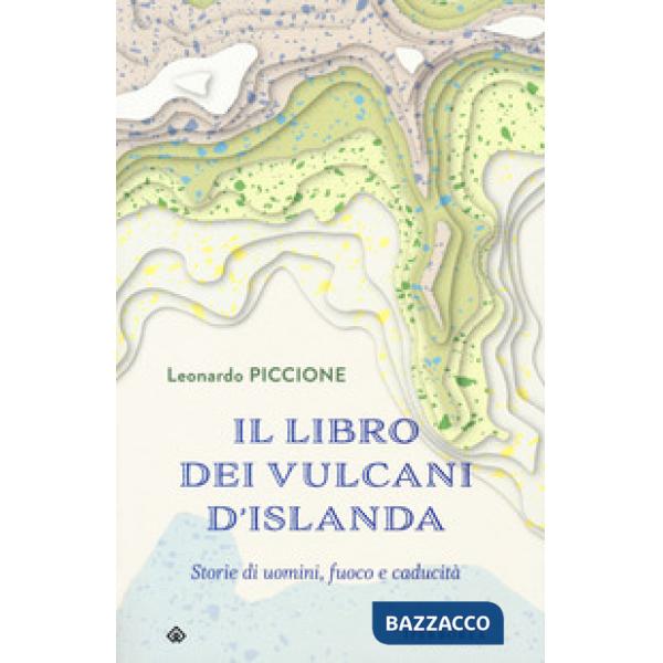 Libro dei vulcani d'Islanda. Storie di uomini, fuoco e caducità (Il)