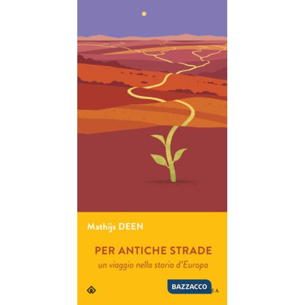 Per antiche strade. Un viaggio nella storia d'Europa