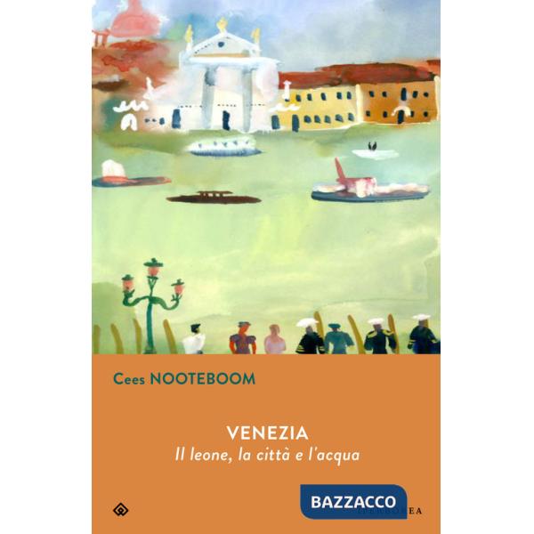 Venezia. Il leone, la città  e l'acqua