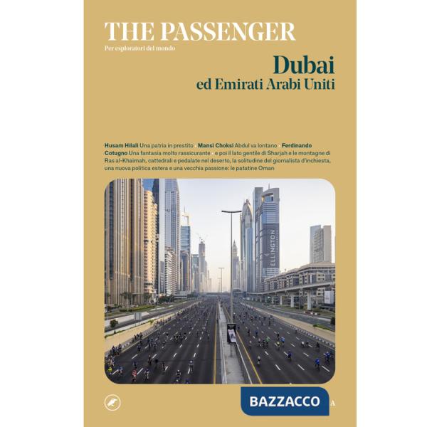 Dubai ed Emirati Arabi Uniti. The passenger. Per esploratori del mondo