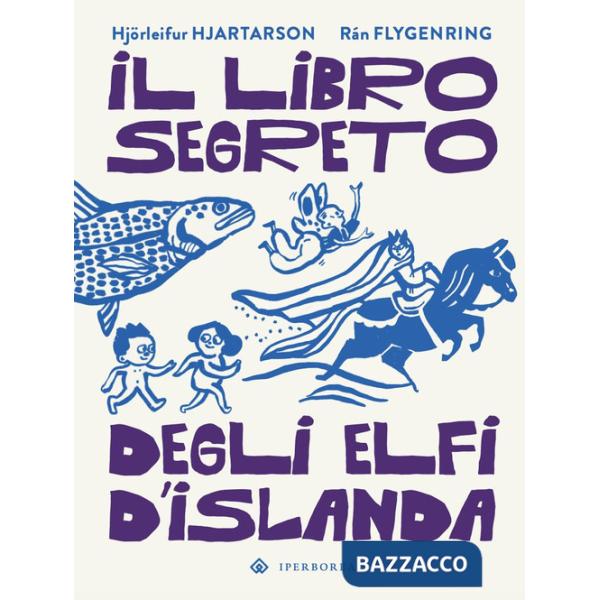 Libro segreto degli elfi d'Islanda. Ediz. a colori (Il)