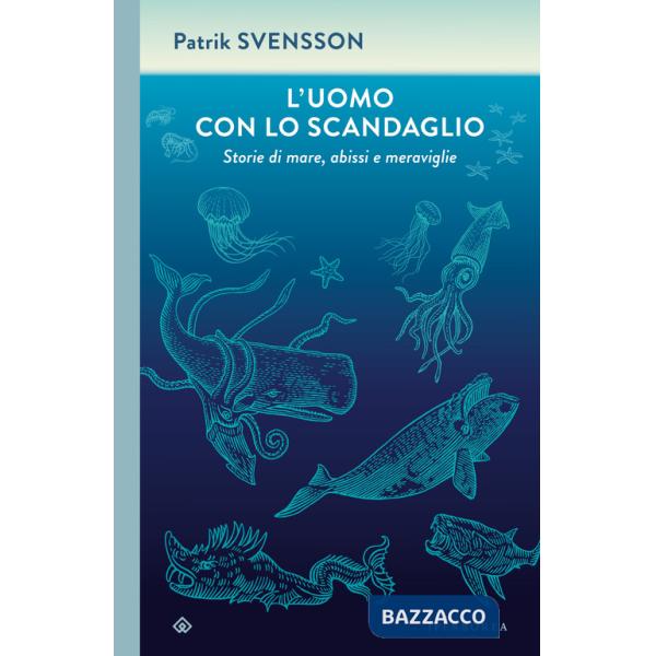 Uomo con lo scandaglio. Storie di mare, abissi e meraviglie (L')