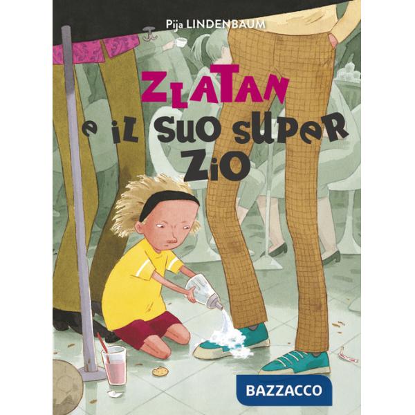 Zlatan e il suo super zio. Ediz. a colori