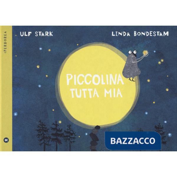 Piccolina tutta mia. Ediz. a colori