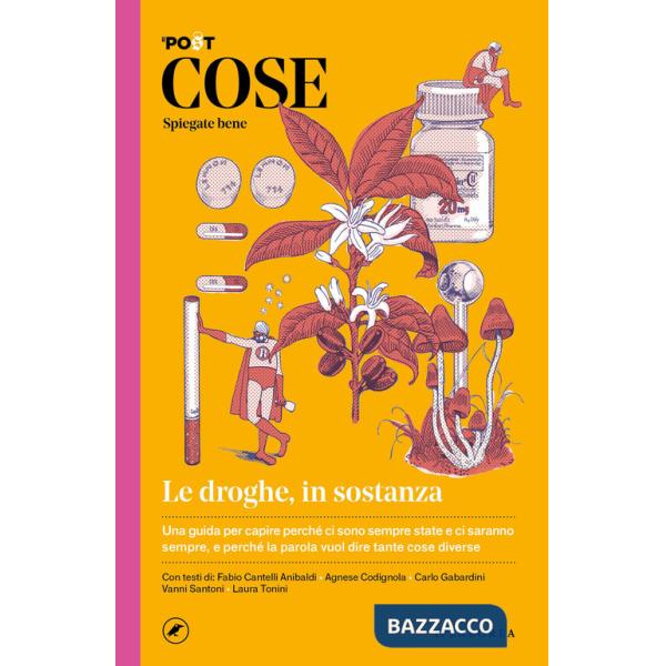 Cose spiegate bene. Le droghe, in sostanza