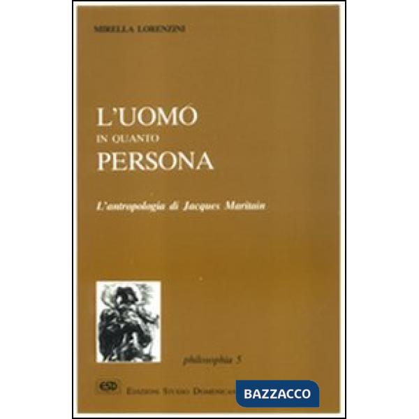 Uomo in quanto persona. L'antropologia di Jacques Maritain (L')