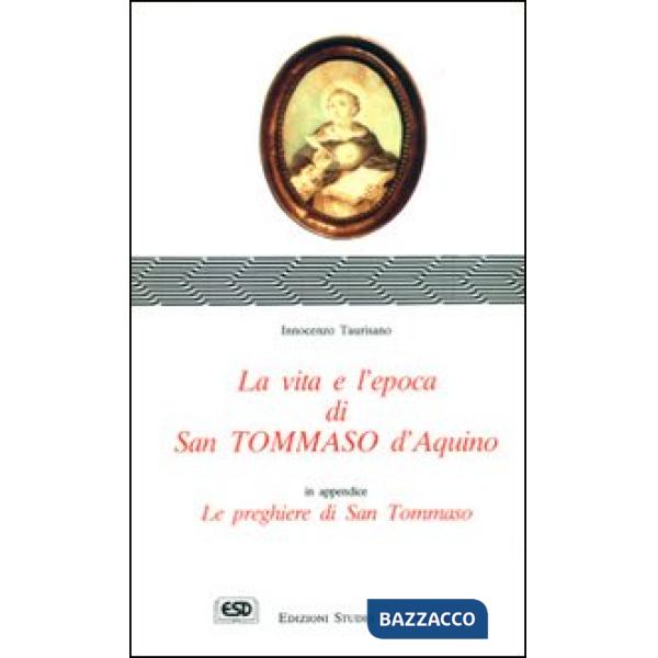 Vita e l'epoca di s. Tommaso d'Aquino (La)