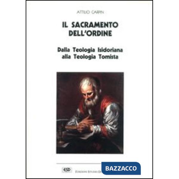 Sacramento dell'ordine. Dalla teologia isidoriana alla teologia tomista (Il)