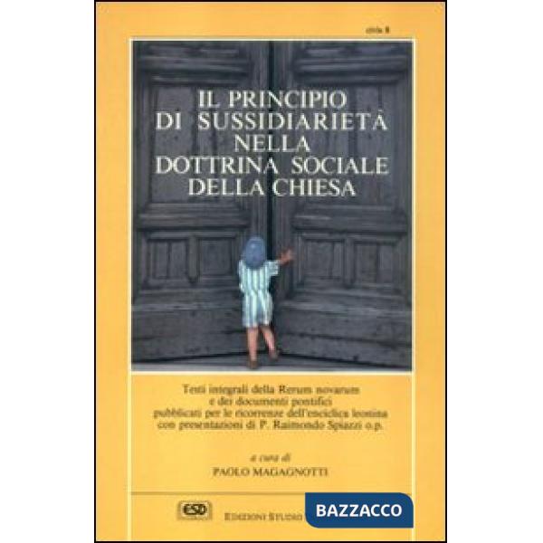 Principio di sussidiarietà nella dottrina sociale della Chiesa dalla Rerum novarum alla Centesimus annus (Il)