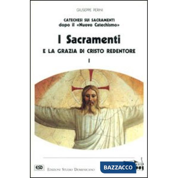 Sacramenti e la grazia di Cristo redentore (I). Vol. 1