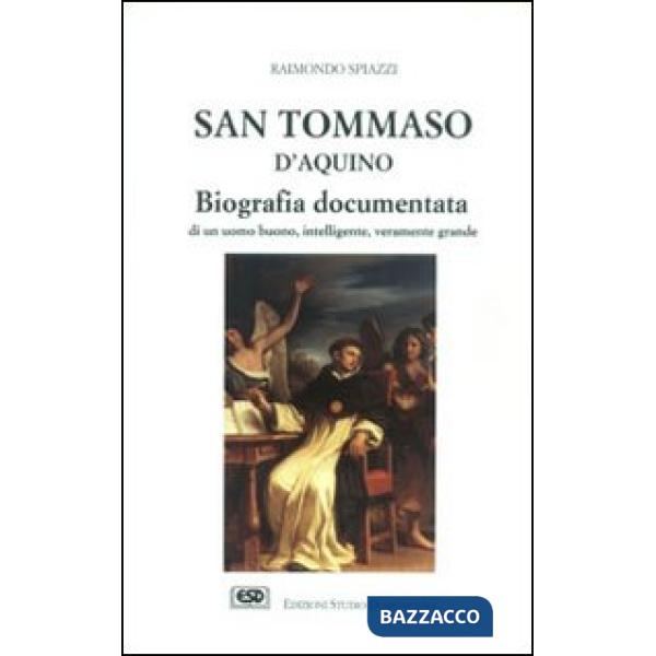San Tommaso d'Aquino. Biografia documentata